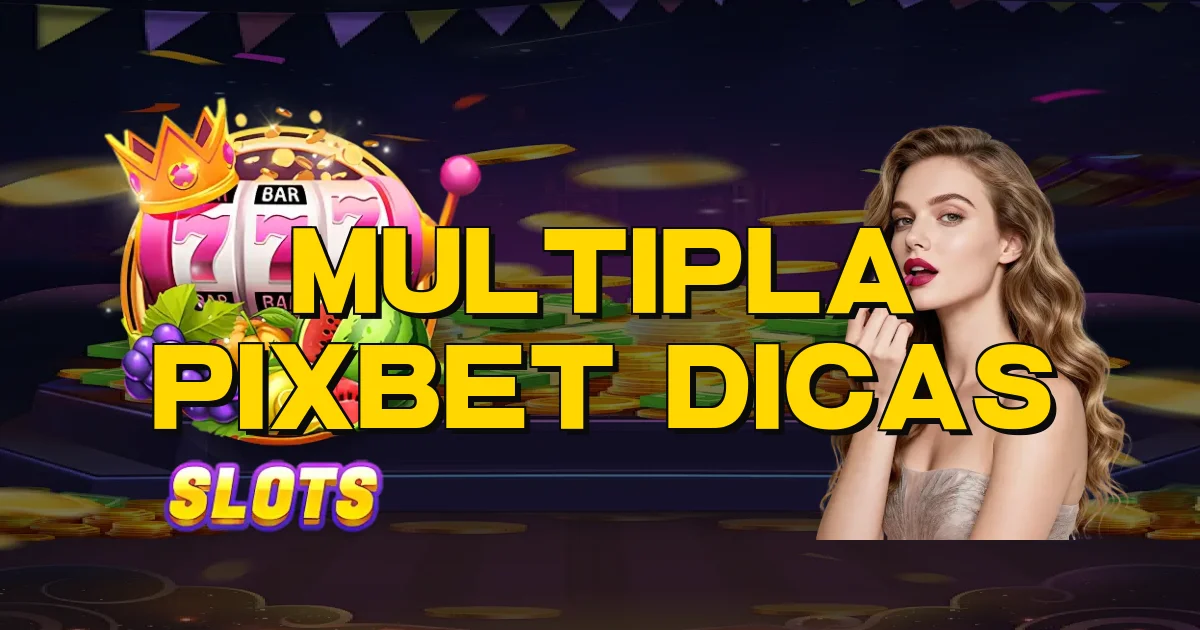 Multipla Pixbet Dicas Oficial