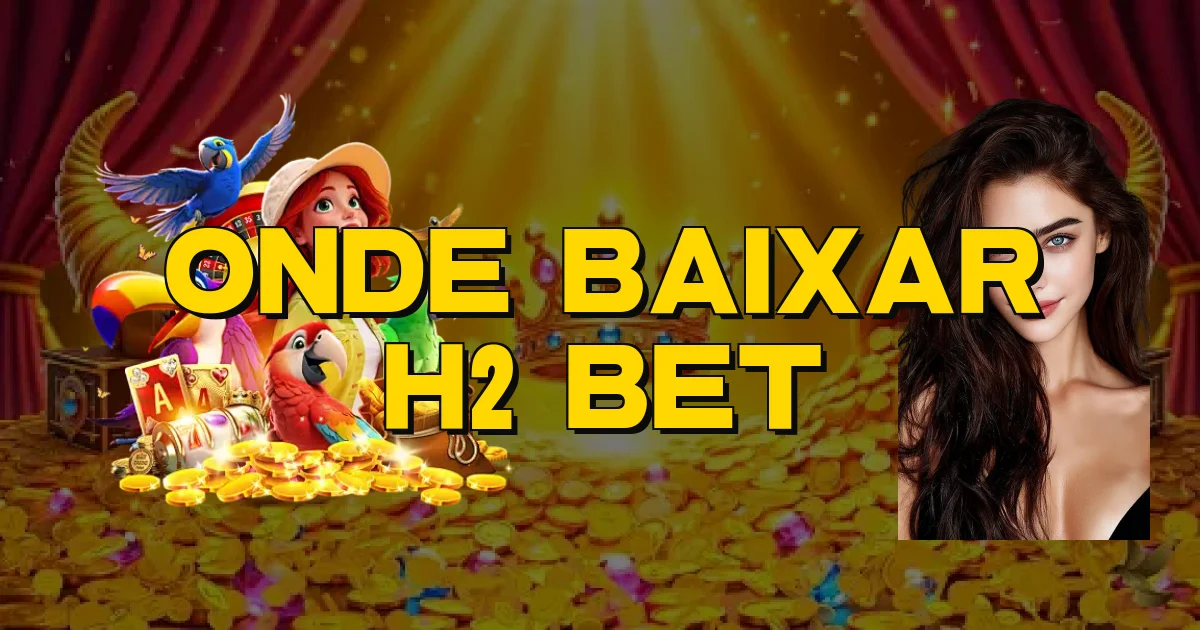 Onde Baixar H2 Bet Oficial