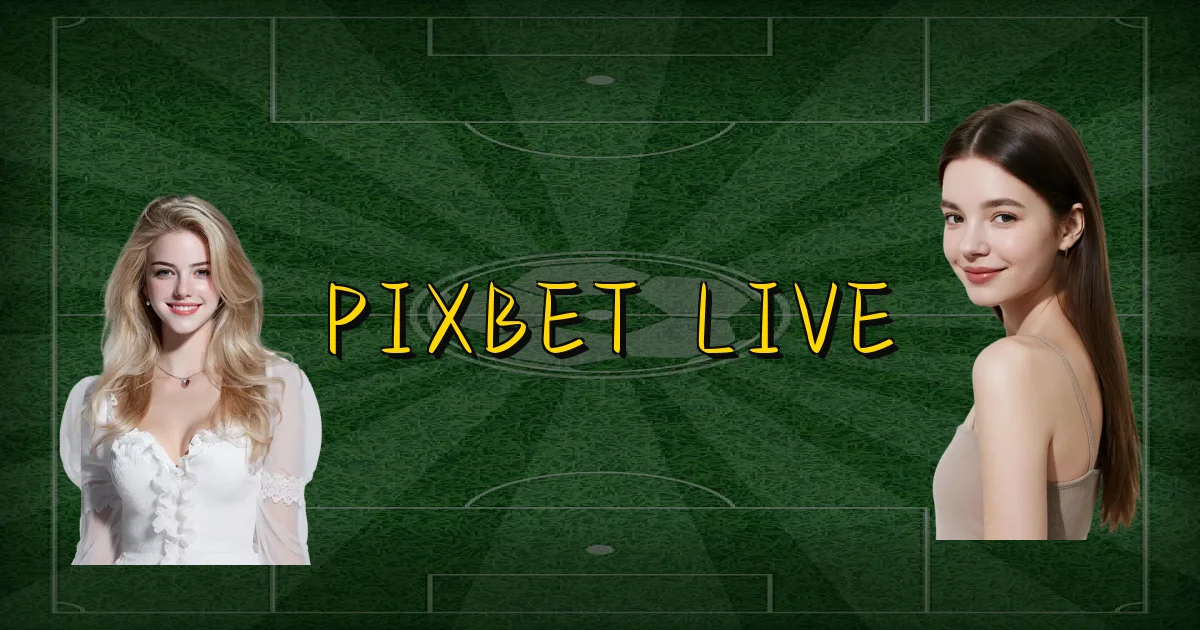 Pixbet Live Oficial