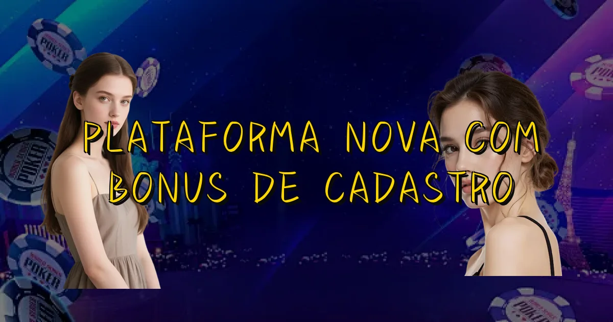 Plataforma Nova Com Bonus De Cadastro Oficial
