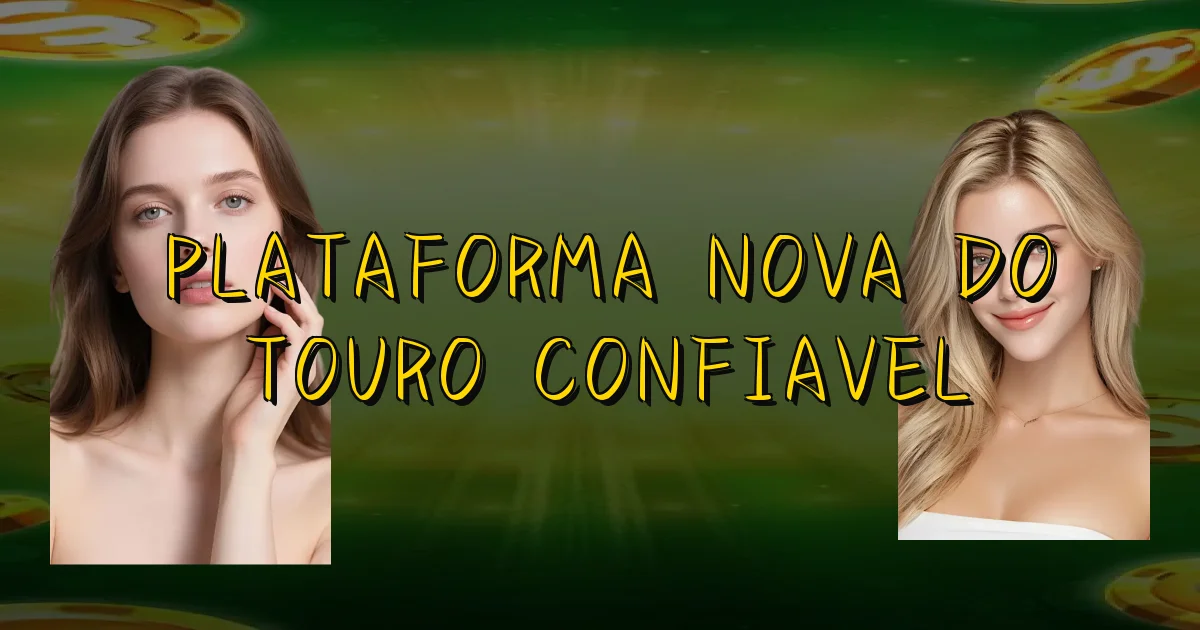 Plataforma Nova Do Touro Confiavel Oficial