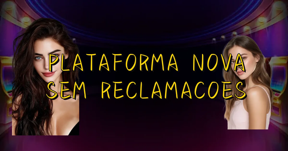 Plataforma Nova Sem Reclamacoes Oficial