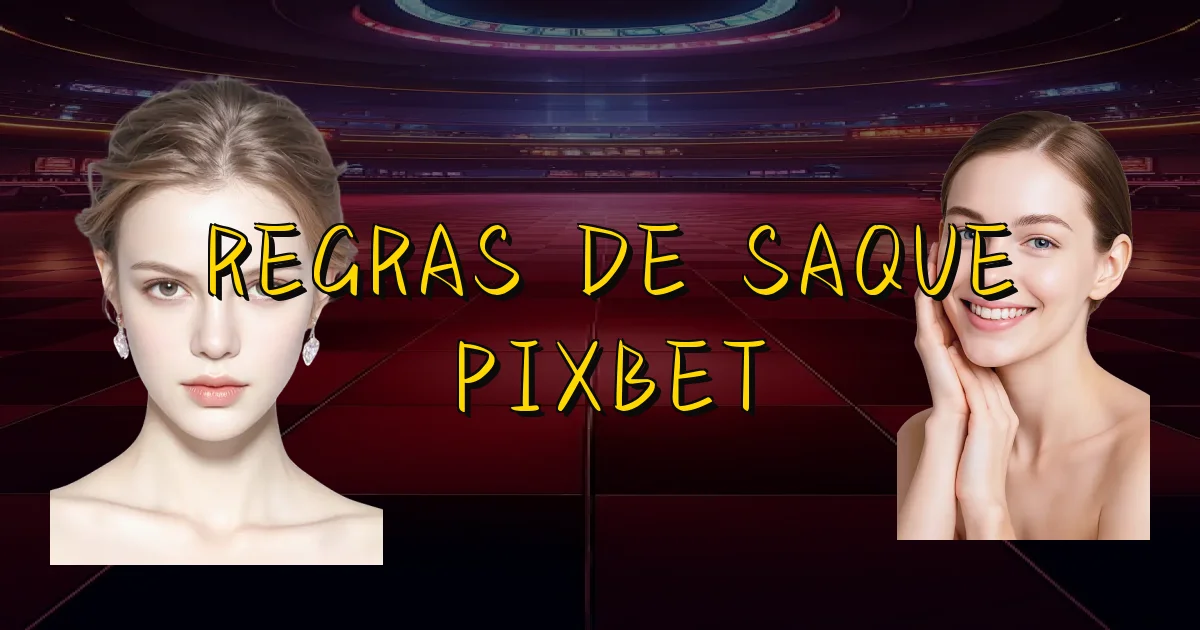 Regras De Saque Pixbet Oficial
