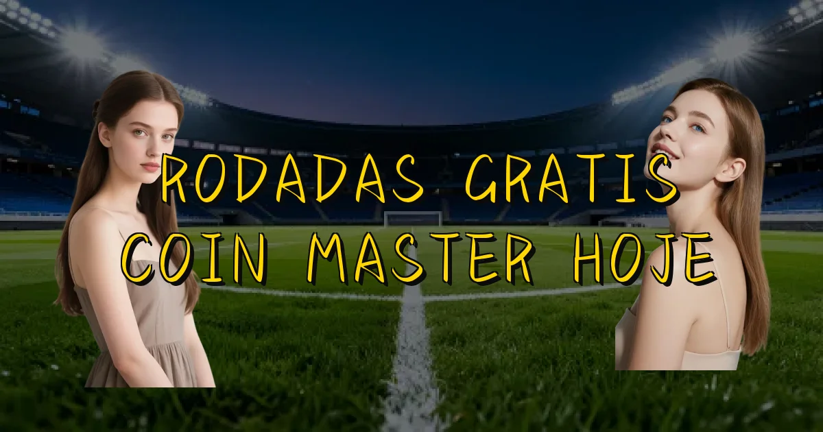 Rodadas Gratis Coin Master Hoje Oficial