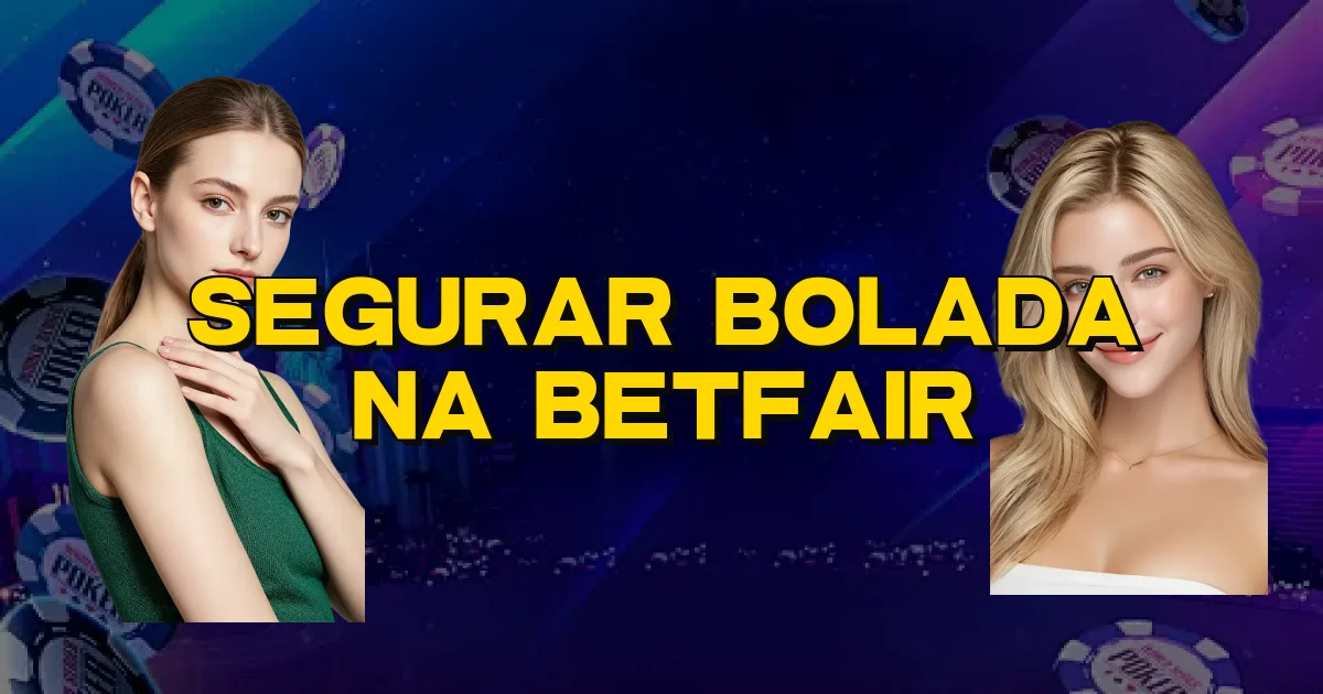Segurar Bolada Na Betfair Oficial