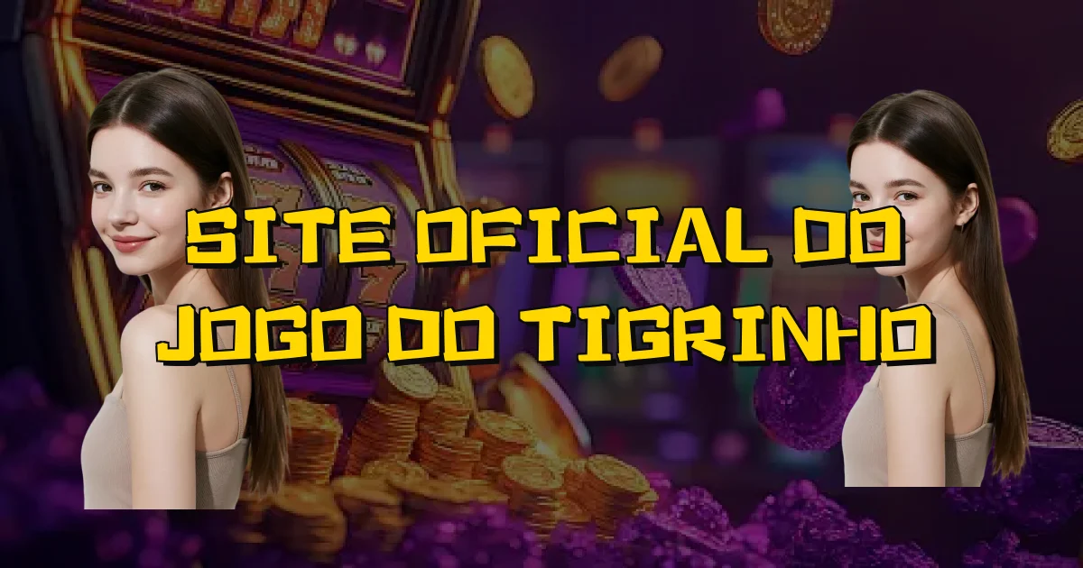 Site Oficial Do Jogo Do Tigrinho Oficial