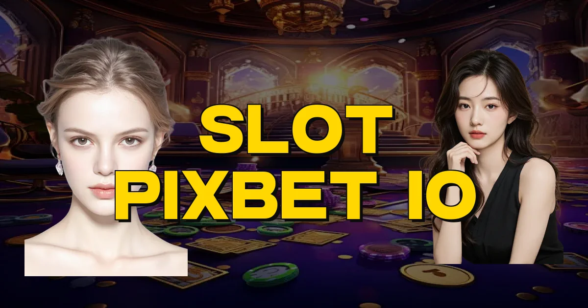 Slot Pixbet Io Oficial