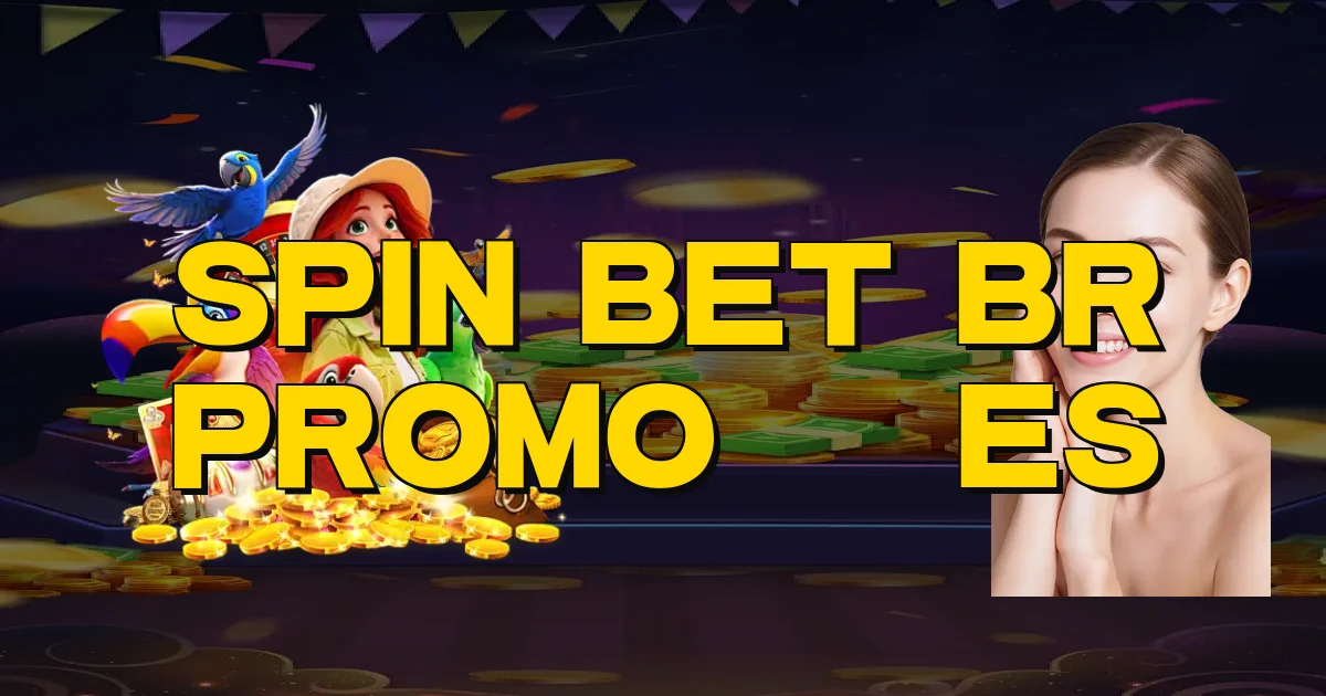 Spin Bet Br Promoções Oficial