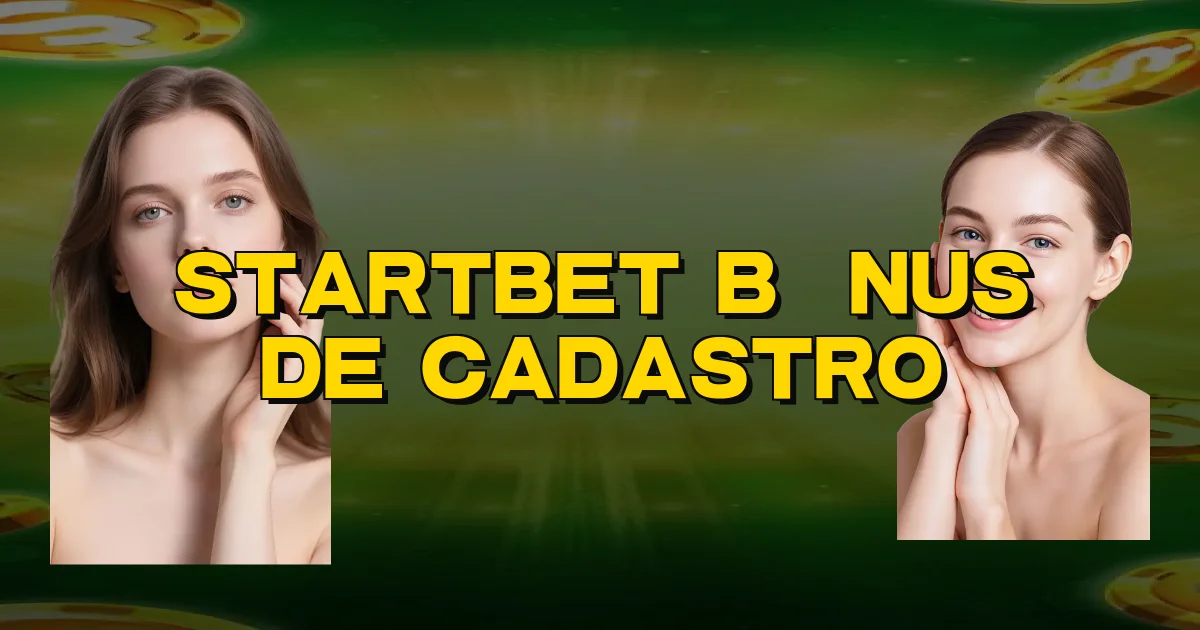 Startbet Bônus De Cadastro Oficial