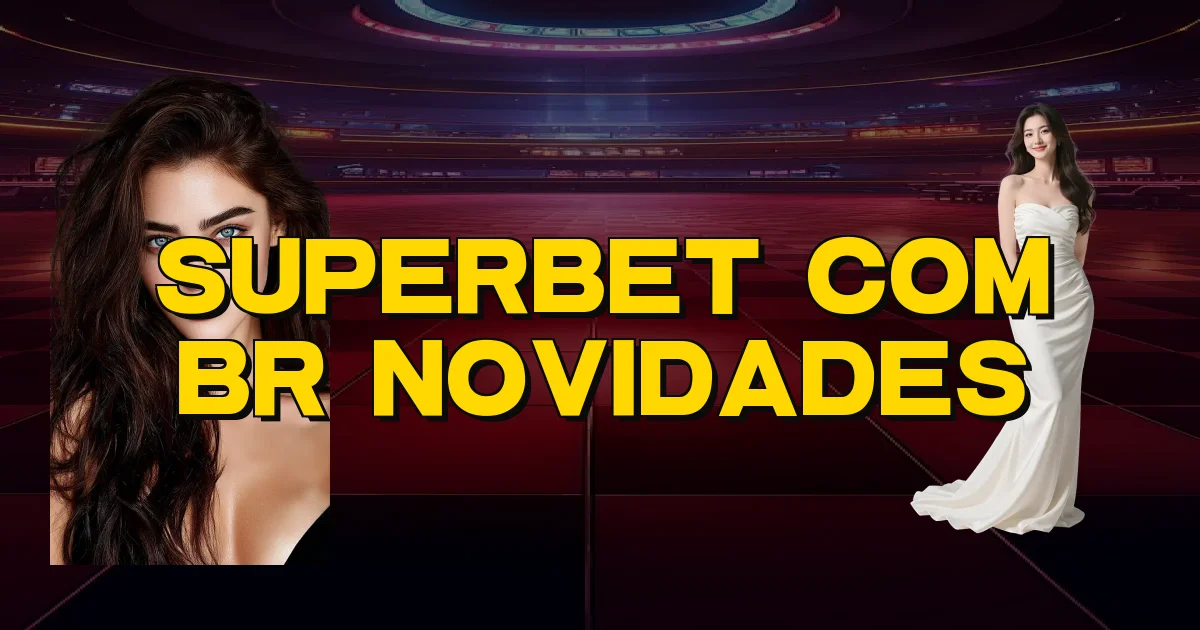 Superbet Com Br Novidades Oficial