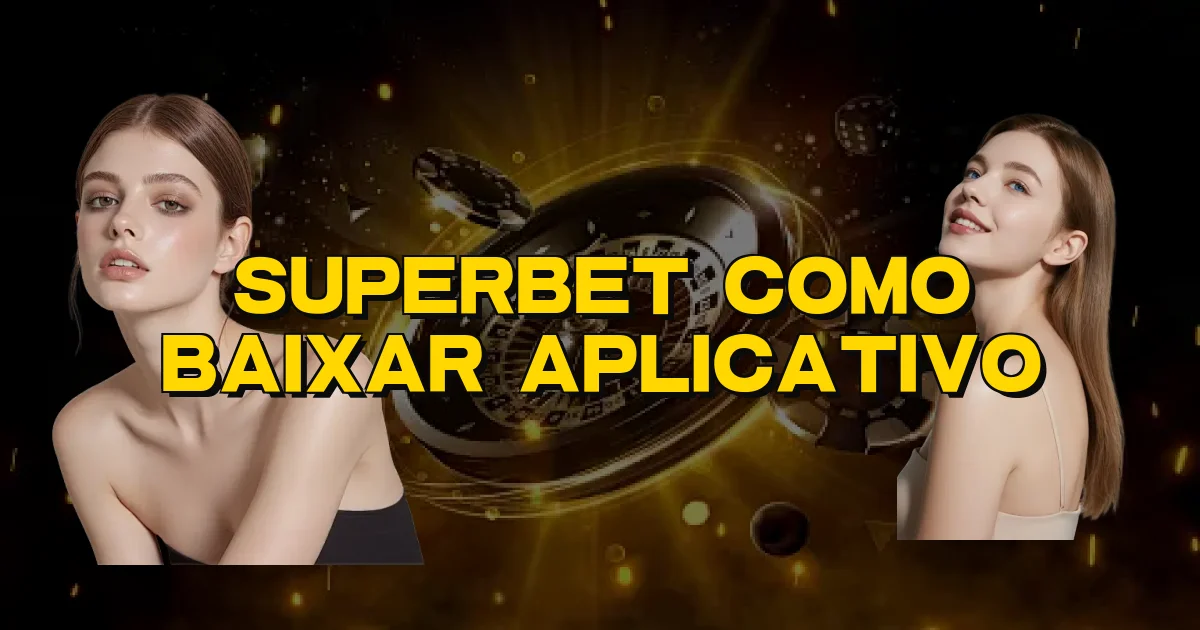 Superbet Como Baixar Aplicativo Oficial