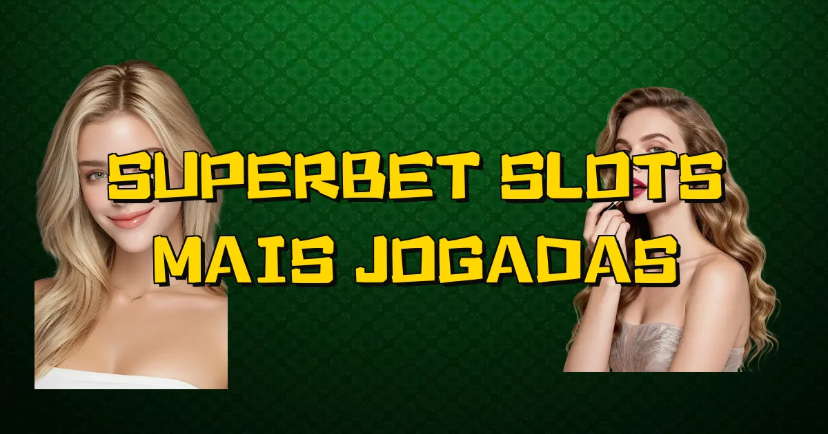 Superbet Slots Mais Jogadas Oficial