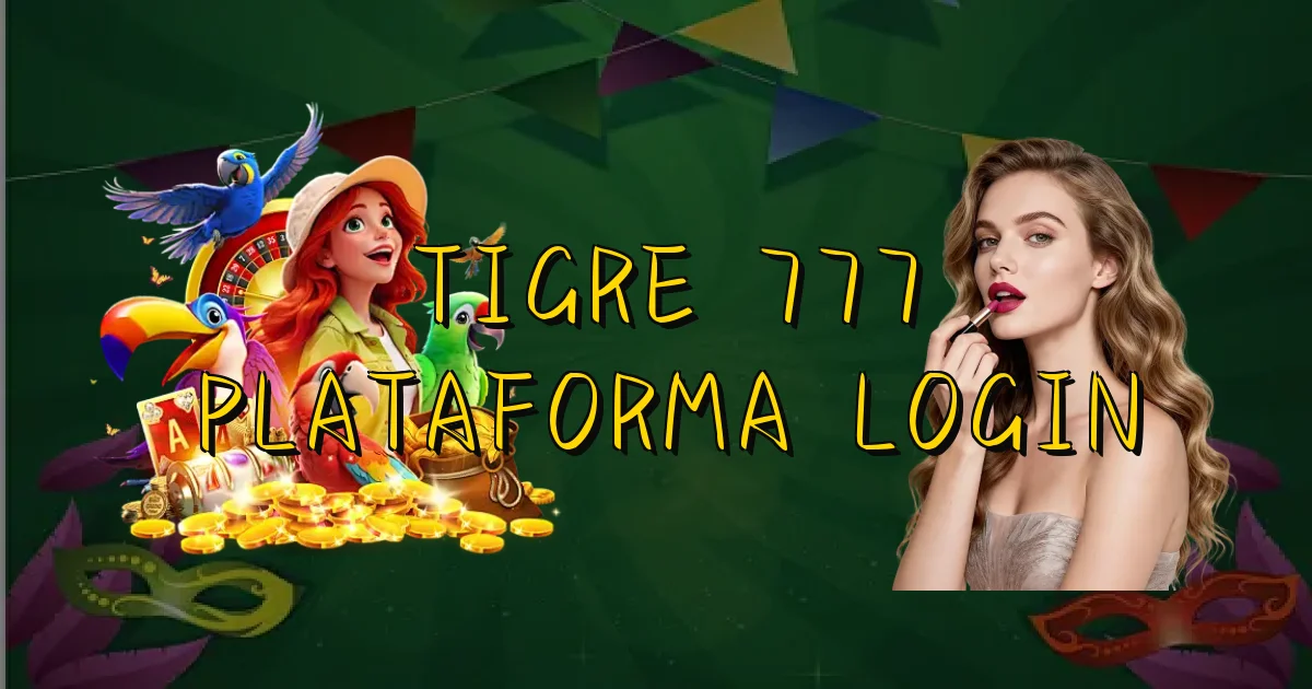 Tigre 777 Plataforma Login Oficial