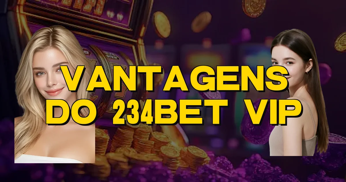 Vantagens Do 234Bet Vip Oficial