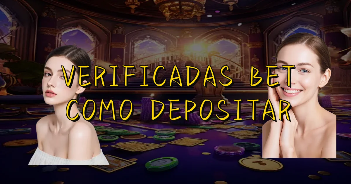 Verificadas Bet Como Depositar Oficial
